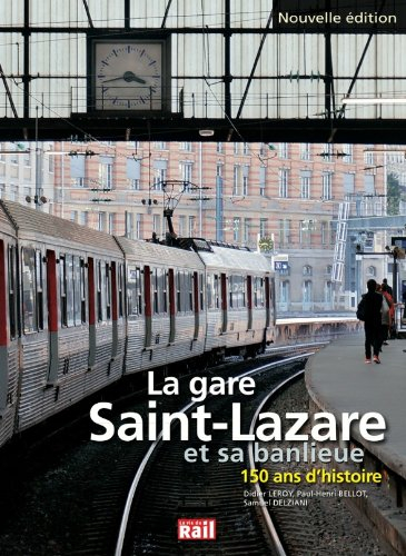 Gare Saint Lazare et Sa Banlieue 150 Ans d'Histoire (la)