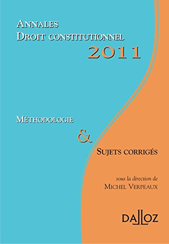 Annales droit constitutionnel 2011 : méthodologie & sujets corrigés