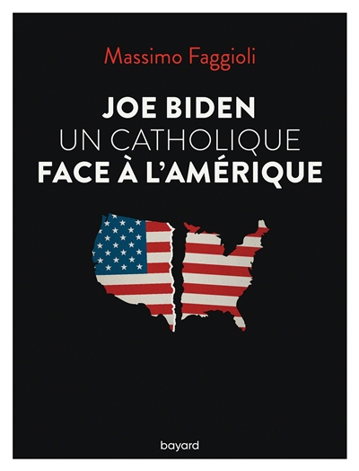 Joe Biden : un catholique face à l'Amérique