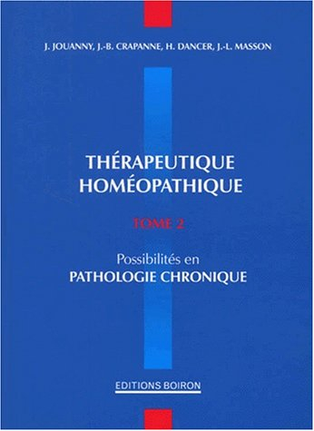 Thérapeutique homéopathique: Tome 2, Possibilités en pathologie chronique