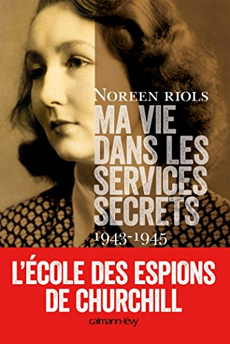 Ma vie dans les services secrets : 1943-1945 : l'école des espions de Churchill