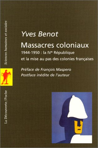 Massacres coloniaux : 1944-1950, la IVe République et la mise au pas des colonies françaises