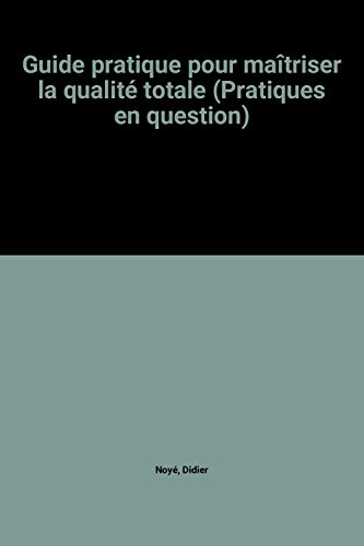 guide pratique pour maîtriser la qualité totale (pratiques en question)