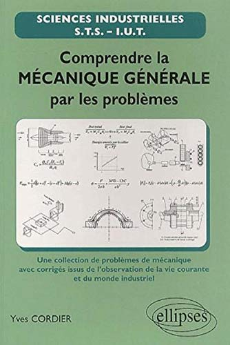 Comprendre la mécanique générale par les problèmes : une collection de problèmes de mécanique avec c