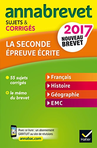 La seconde épreuve écrite : français, histoire, géographie, EMC : nouveau brevet 2017