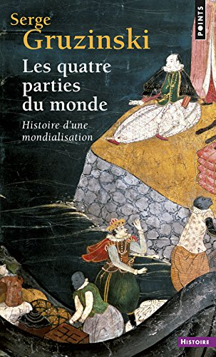 Les quatre parties du monde : histoire d'une mondialisation