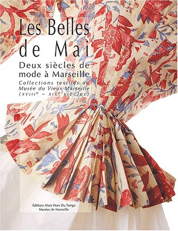 Les belles de mai, deux siècles de mode à Marseille : collections textiles du Musée du Vieux-Marseil