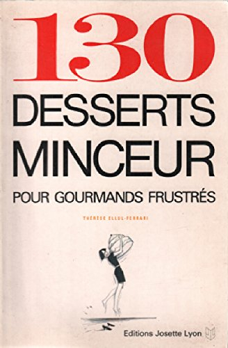 130 desserts minceur : pour gourmands frustrés