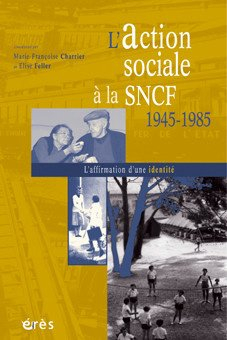 L'action sociale à la SNCF, 1945-1985 : l'affirmation d'une identité