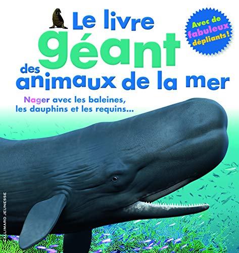 Le livre géant des animaux de la mer : nager avec les baleines, les dauphins et les requins...