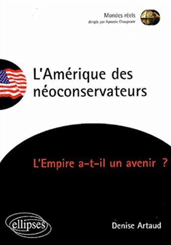Qui sont les néoconservateurs américains ? : l'empire a-t-il un avenir ?