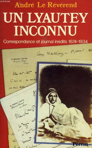 Un Lyautey inconnu : Correspondance et journal inédits 1874-1934