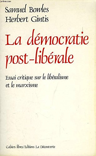 La Démocratie post-libérale : essai critique sur le libéralisme et le marxisme