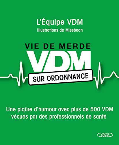 Vie de merde, VDM sur ordonnance : une piqûre d'humour avec plus de 500 VDM vécues par des professio