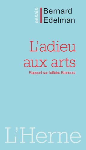L'adieu aux arts : rapport sur l'affaire Brancusi - Bernard Edelman