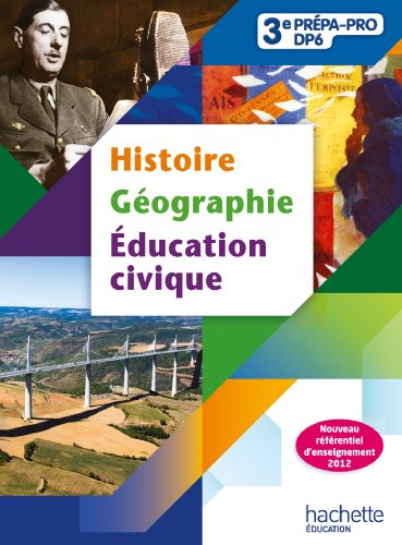 Histoire, géographie, éducation civique : 3e prépa-pro DP6
