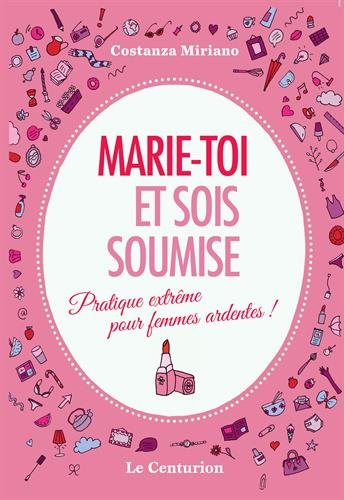 marie-toi et sois soumise. pratique extrême pour femmes ardentes!