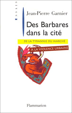 Des barbares dans la cité : de la tyrannie du marché à la violence urbaine