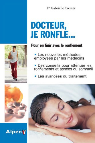 Docteur, je ronfle... : pour en finir avec le ronflement