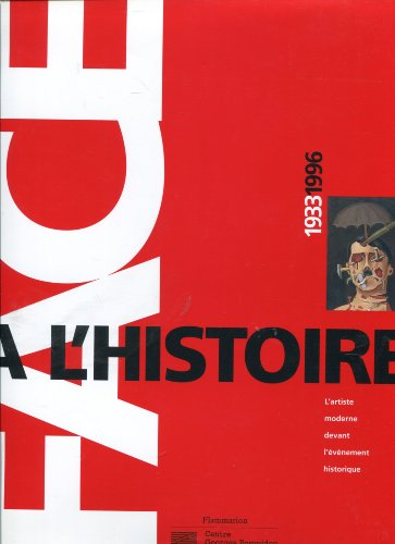 Face à l'histoire, l'artiste moderne face à l'évènement historique : exposition, Centre Georges Pomp