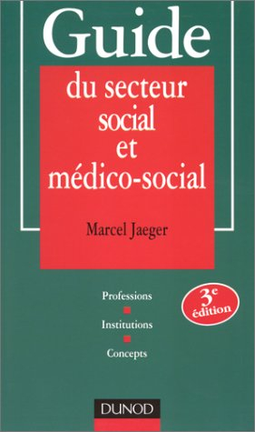 guide du secteur social et médico-social : professions, institutions, concepts
