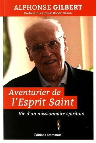 Aventurier de l'Esprit-Saint : vie d'un missionnaire spiritain