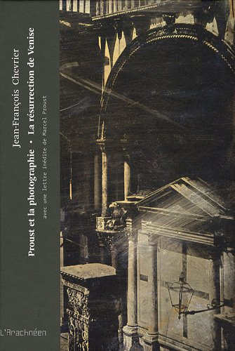 Proust et la photographie. La résurrection de Venise