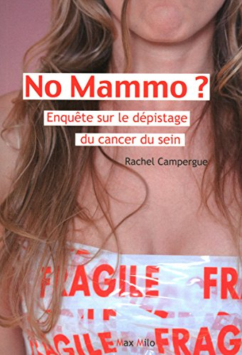 No mammo ? : enquête sur le dépistage du cancer du sein