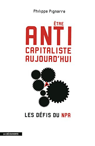 Etre anticapitaliste aujourd'hui : les défis du NPA
