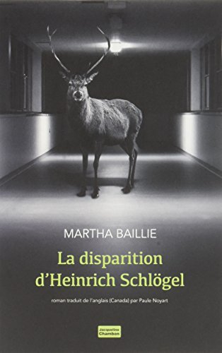 La disparition d'Heinrich Schlögel - Martha Baillie
