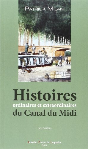 Histoires ordinaires et extraordinaires du canal du Midi