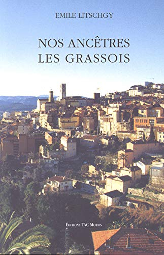 Nos ancêtres, les Grassois. Vol. 1