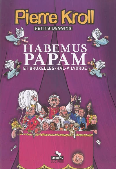Petits dessins. Habemus Papam et Bruxelles-Hal-Vilvorde