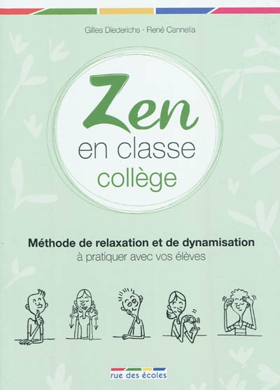 Zen en classe : collège : méthode de relaxation et de dynamisation à pratiquer avec vos élèves