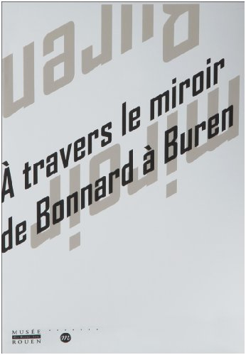 A travers le miroir de Bonnard à Buren : exposition, Rouen, Musée des Beaux-arts, 20 octobre 2000-21