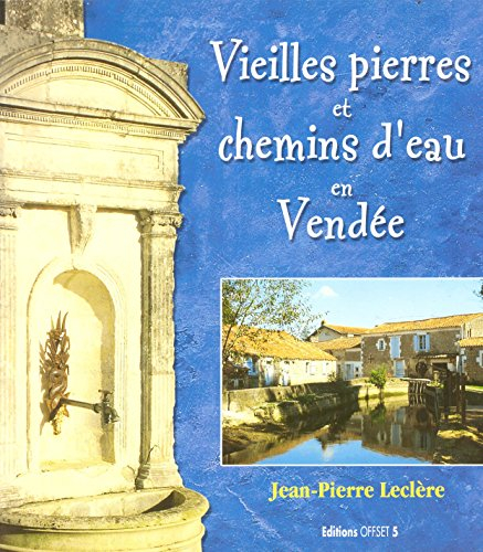 Vieilles pierre et chemins d'eau en Vendée