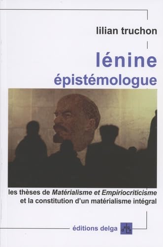 Lénine épistémologue : les thèses de Matérialisme et empirocriticisme et la constitution d'un matéri