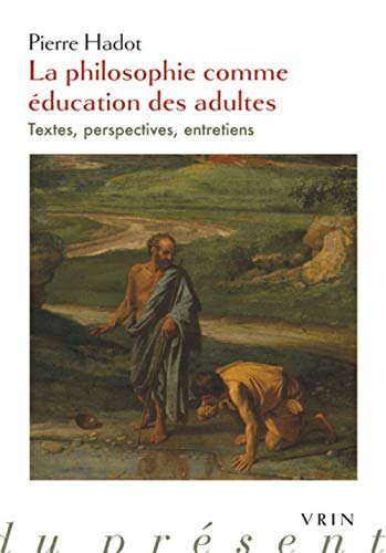 La philosophie comme éducation des adultes : textes, perspectives, entretiens