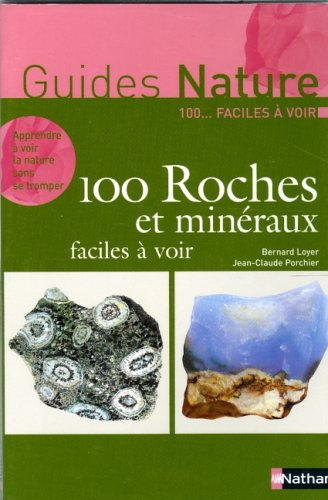 100 roches et minéraux faciles à voir