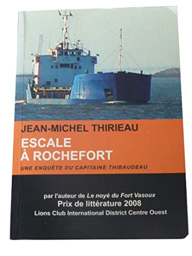 Escale a Rochefort , une enquete du capitaine Thibaudeau [Board book] Jean Michel Thirieau
