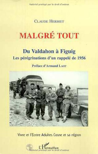 Malgré tout : du Valdahon à Figuig : les pérégrinations d'un rappelé de 1956