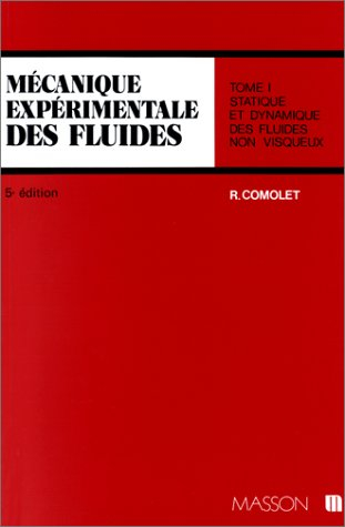 mécanique expérimentale des fluides, tome 1 : statique et dynamique des fluides non visqueux
