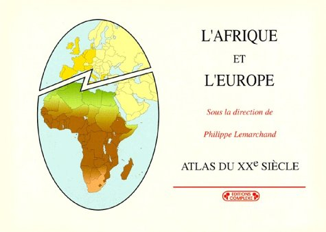 Atlas géopolitique de l'Afrique et de l'Europe au XXe siècle