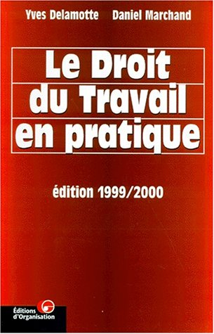 Le droit du travail en pratique : édition 1999-2000