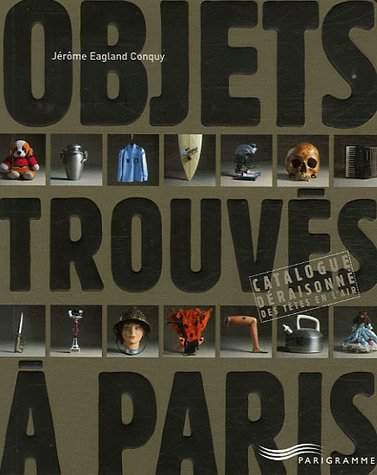 Objets trouvés à Paris : catalogue déraisonné des têtes en l'air