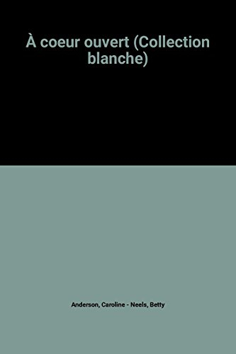 À coeur ouvert (collection blanche)