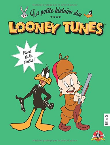 La petite histoire des Looney Tunes. Les as de la chasse !