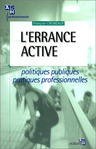L'errance active : politiques publiques et pratiques professionnelles