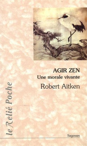 Agir zen : une morale vivante