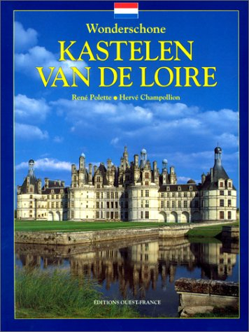 Aimer les châteaux de la Loire : version néerlandaise - René Polette